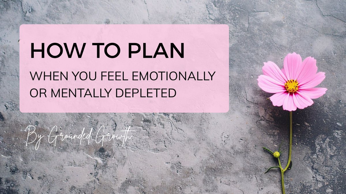 How to Plan When You Feel Depleted