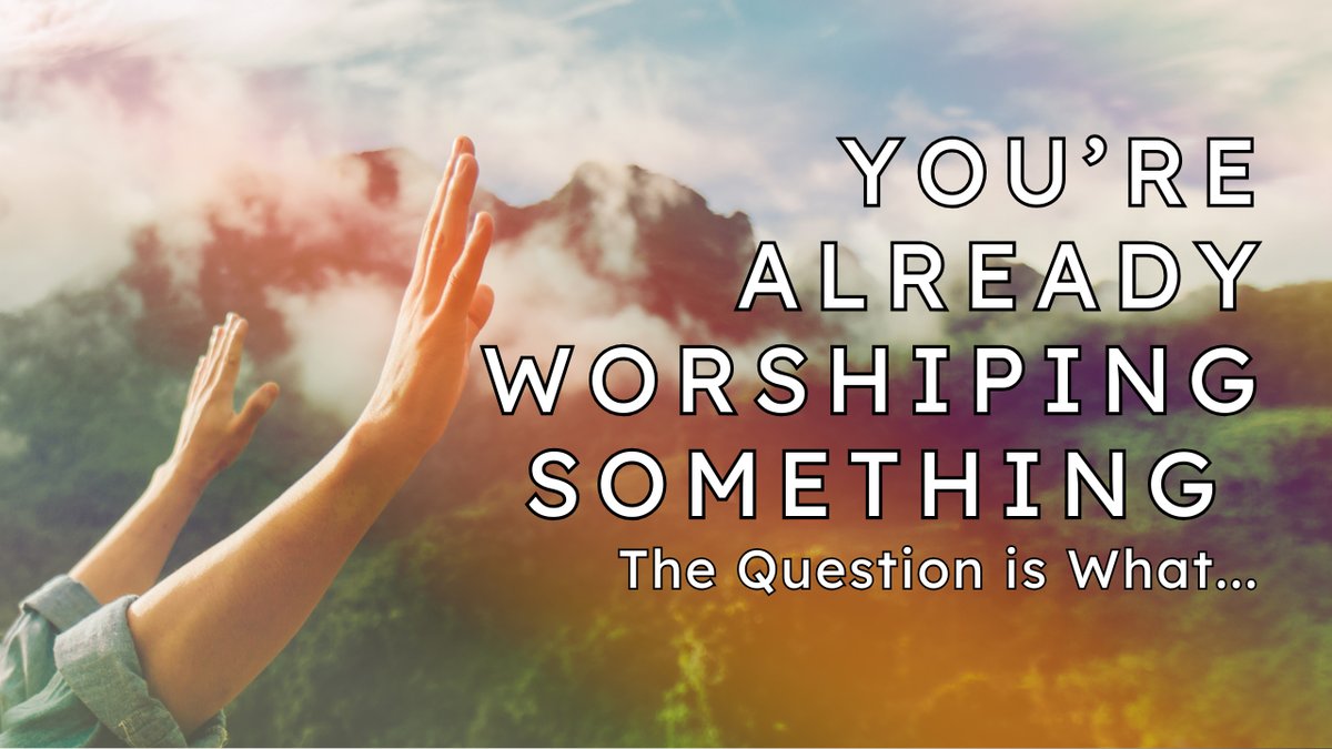 Worship: Why What You Focus On Shapes Your Life